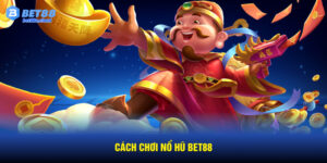 Cách Chơi Nổ Hũ BET88